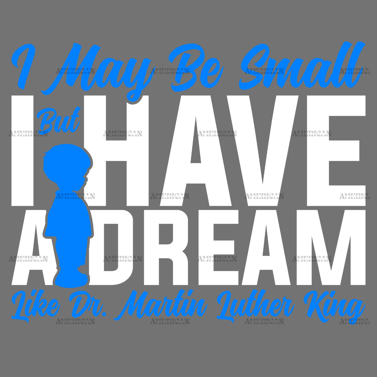 I_May_Be_Small_But_I_Have_A_Dream_Like_Dr._MLK_-_Boy_White.png
