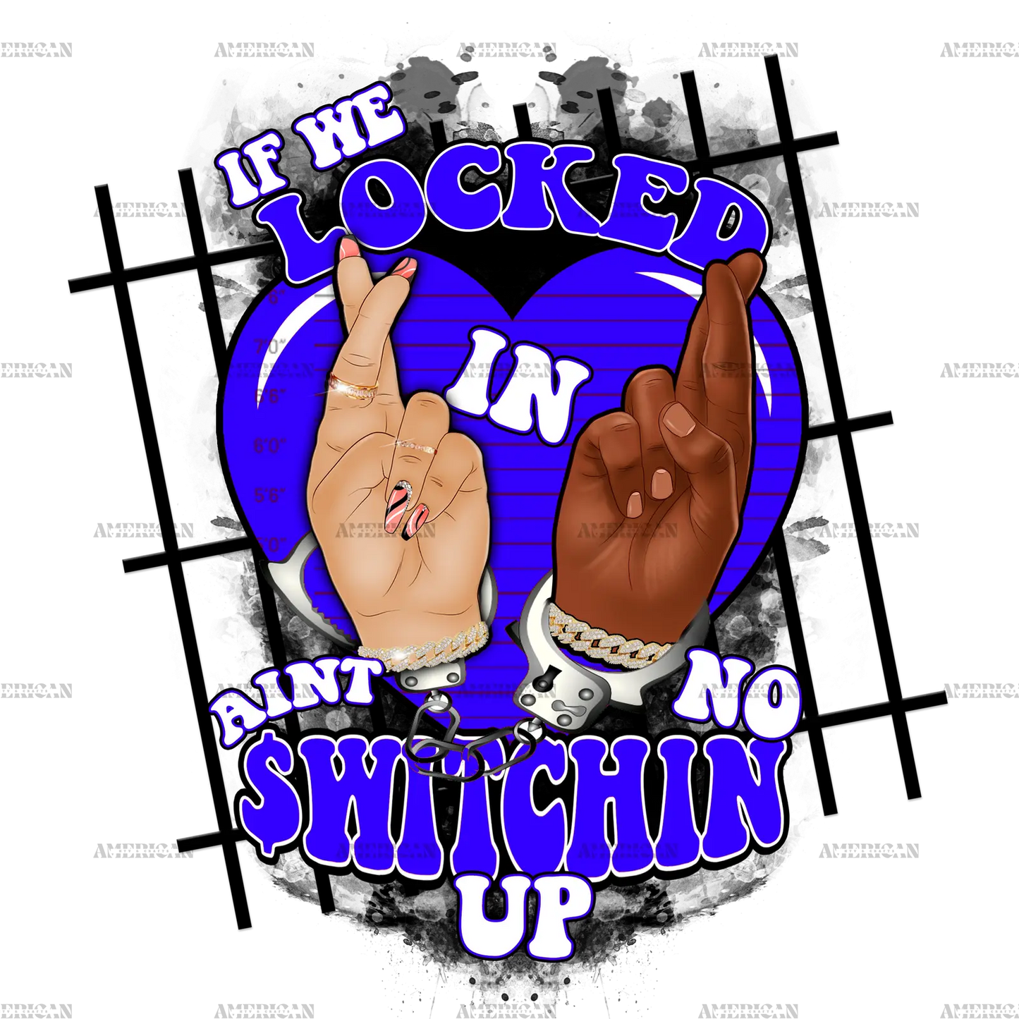 If_We_Locked_In_Ain_t_No_Switchin_Up-Blue.png