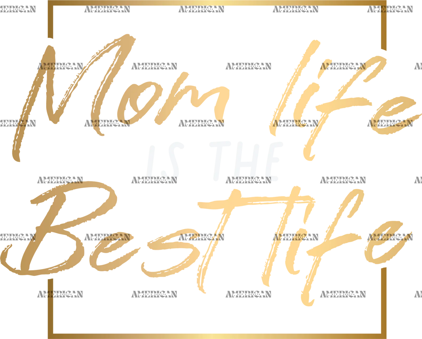 Mom_Life_Is_The_Best_Life_Gold.png