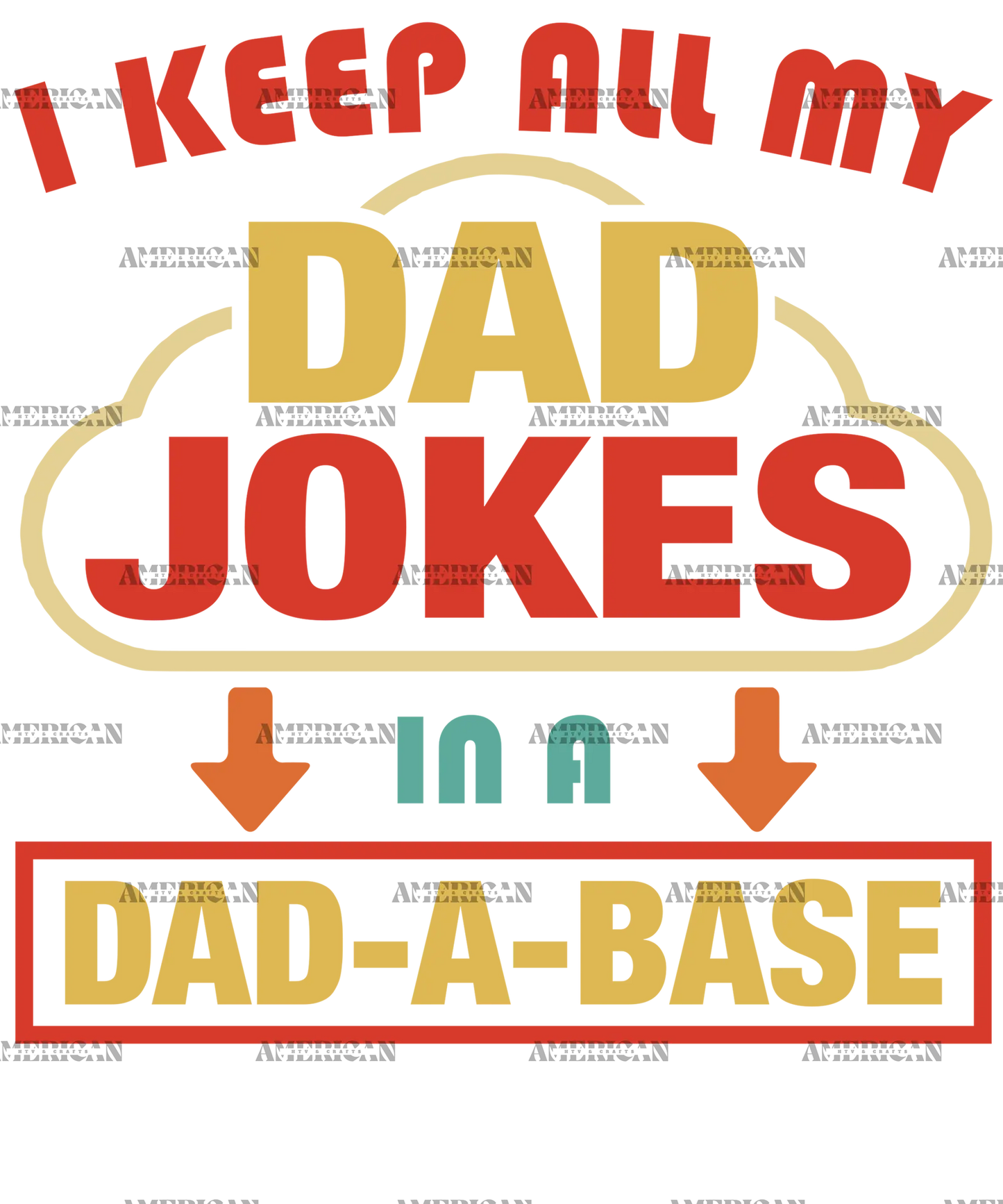 I_Keep_All_My_Dad_Jokes_In_A_Dad-A-Base-1