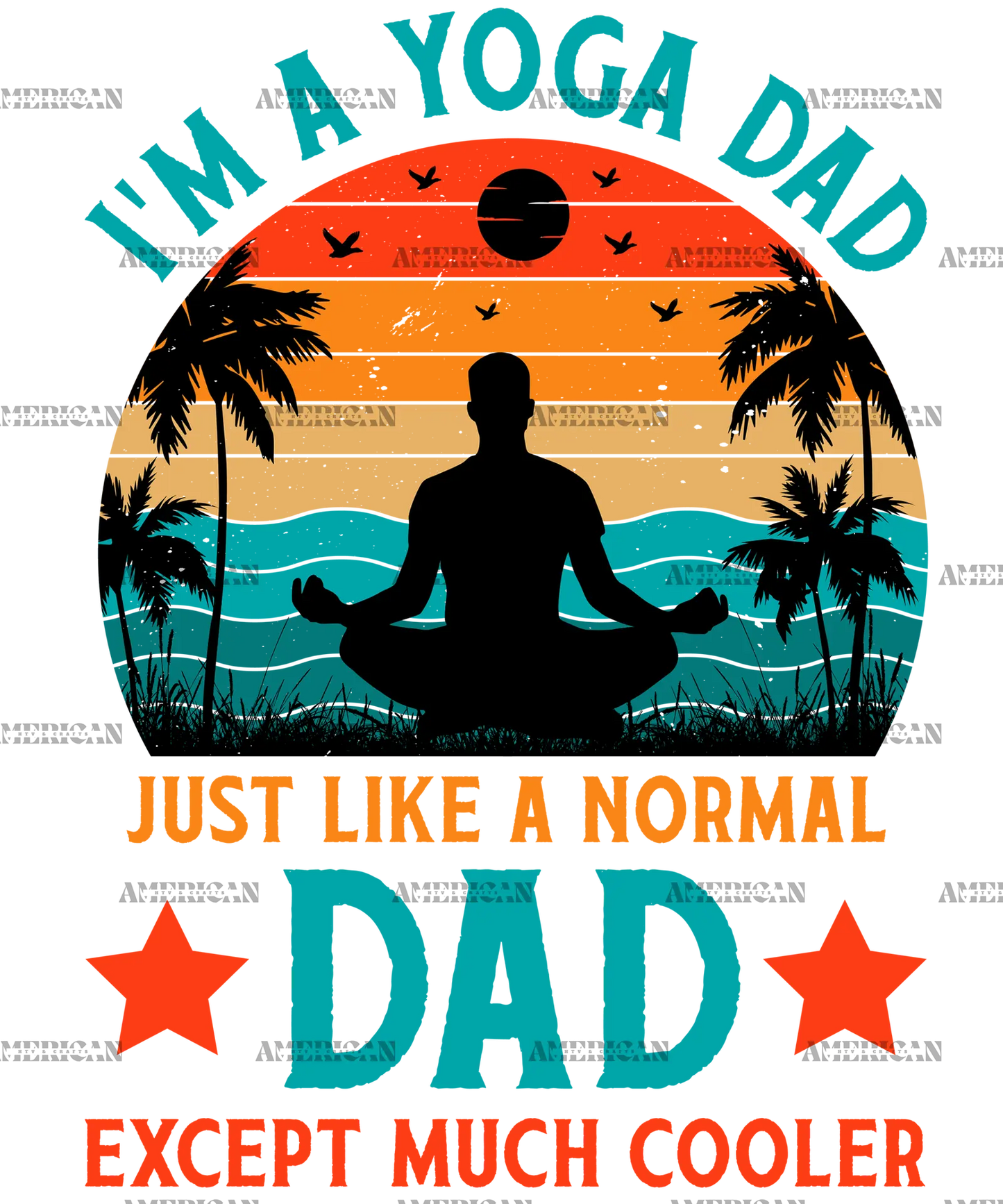 I_m_A_Yoga_Dad_Just_Like_A_Normal_Dad_Except_Much_Cooler-1