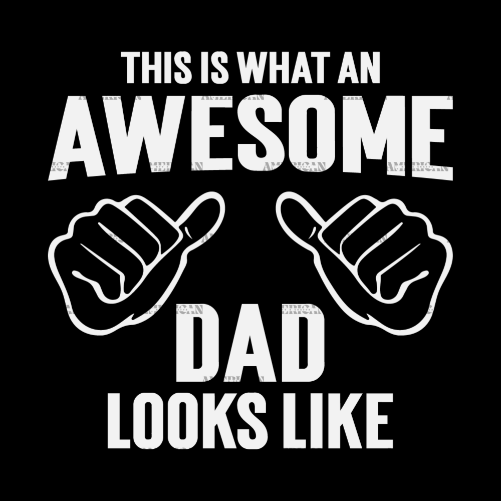 This_Is_What_An_Awesome_Dad_Looks_Like-1