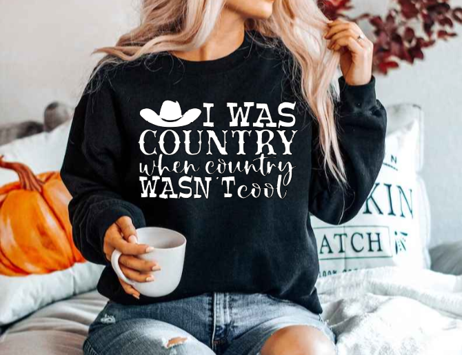 I Was Country When Country Wasn't Cool (T-shirt & Sweatshirt) image 2