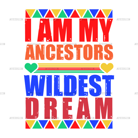 Iam_My_Ancestors_Wildest_Dream.png