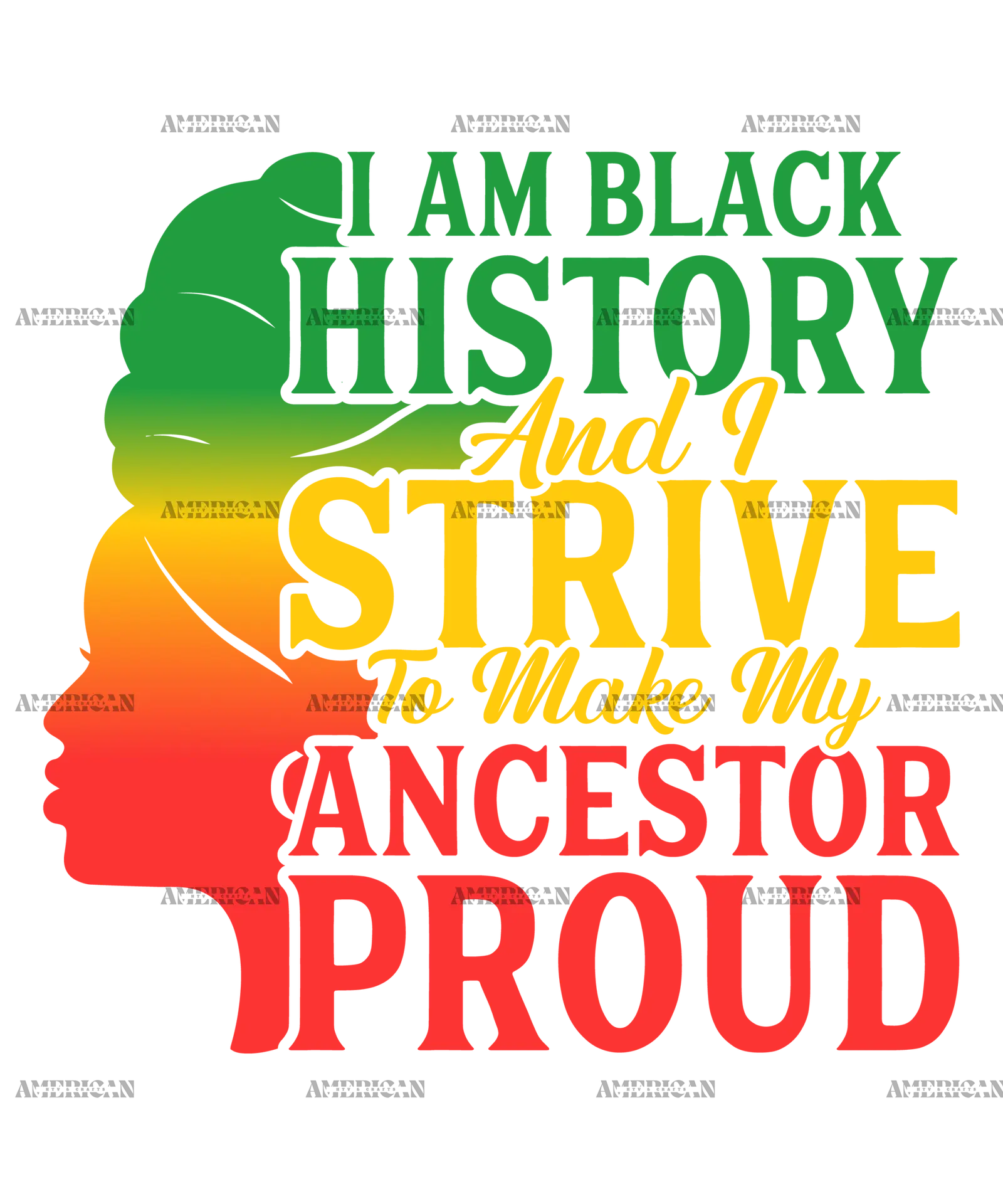 Iam_Black_History_And_I_Strive_To_Make_My_Ancestor_Proud.png