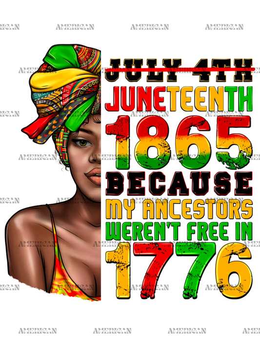 Juneteenth_1865_Because_My_Ancestors_Weren_t_Free_In_1776_Woman.png