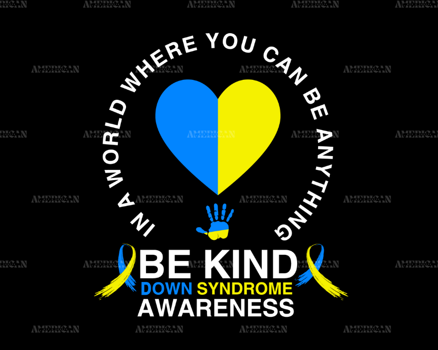In_A_World_Where_you_can_be_anything_be_kind_Down_Syndrome.png