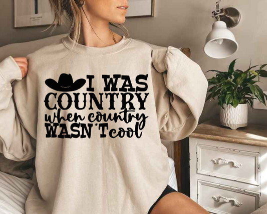 I Was Country When Country Wasn't Cool (T-shirt & Sweatshirt) image 1