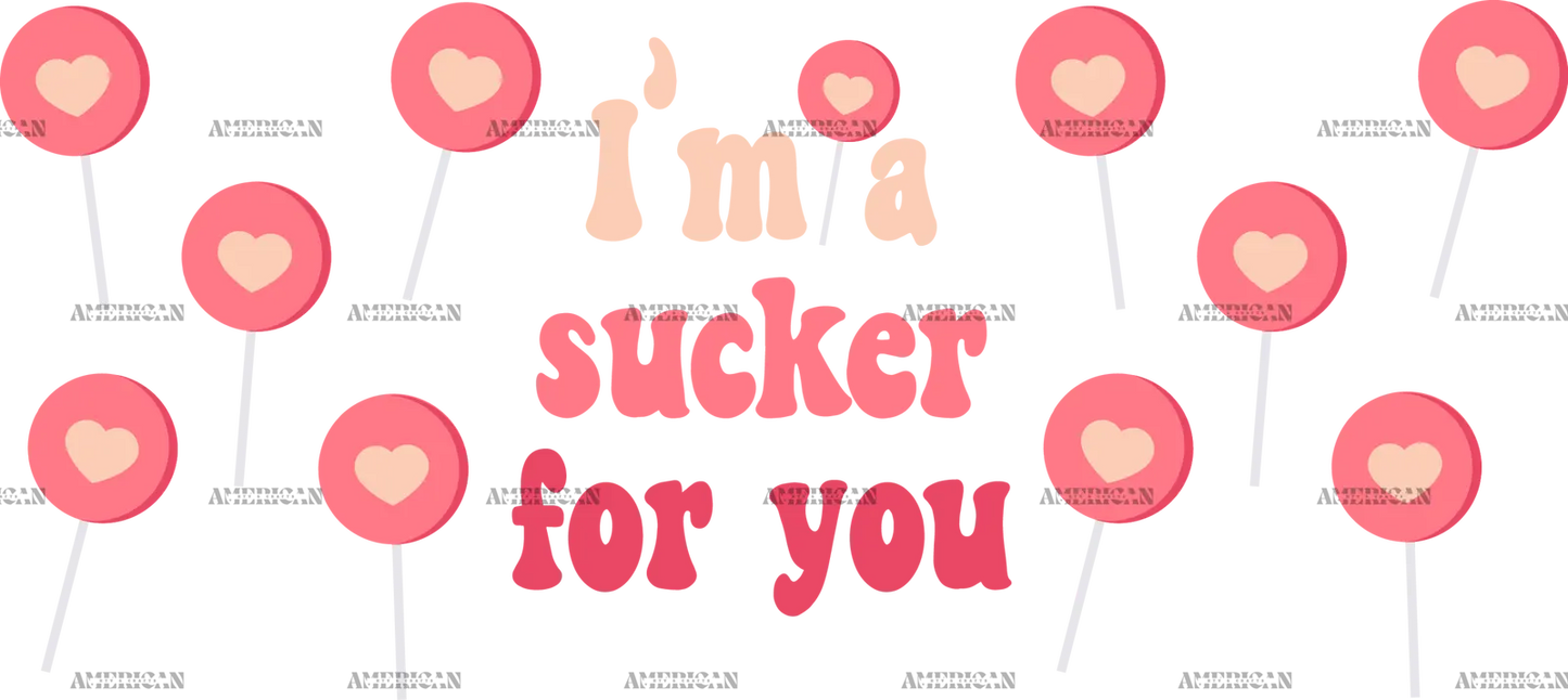 I_m_A_Sucker_For_You.png