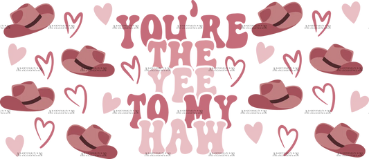 You_re_The_Yee_To_My_Haw.png
