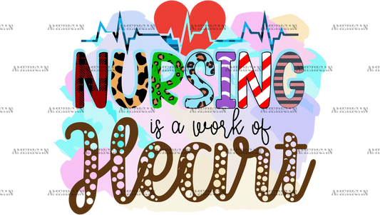 Nursing_Is_A_Work_Of_Heart_780d2813-9940-4a02-95a2-a7e67c48ae16.png