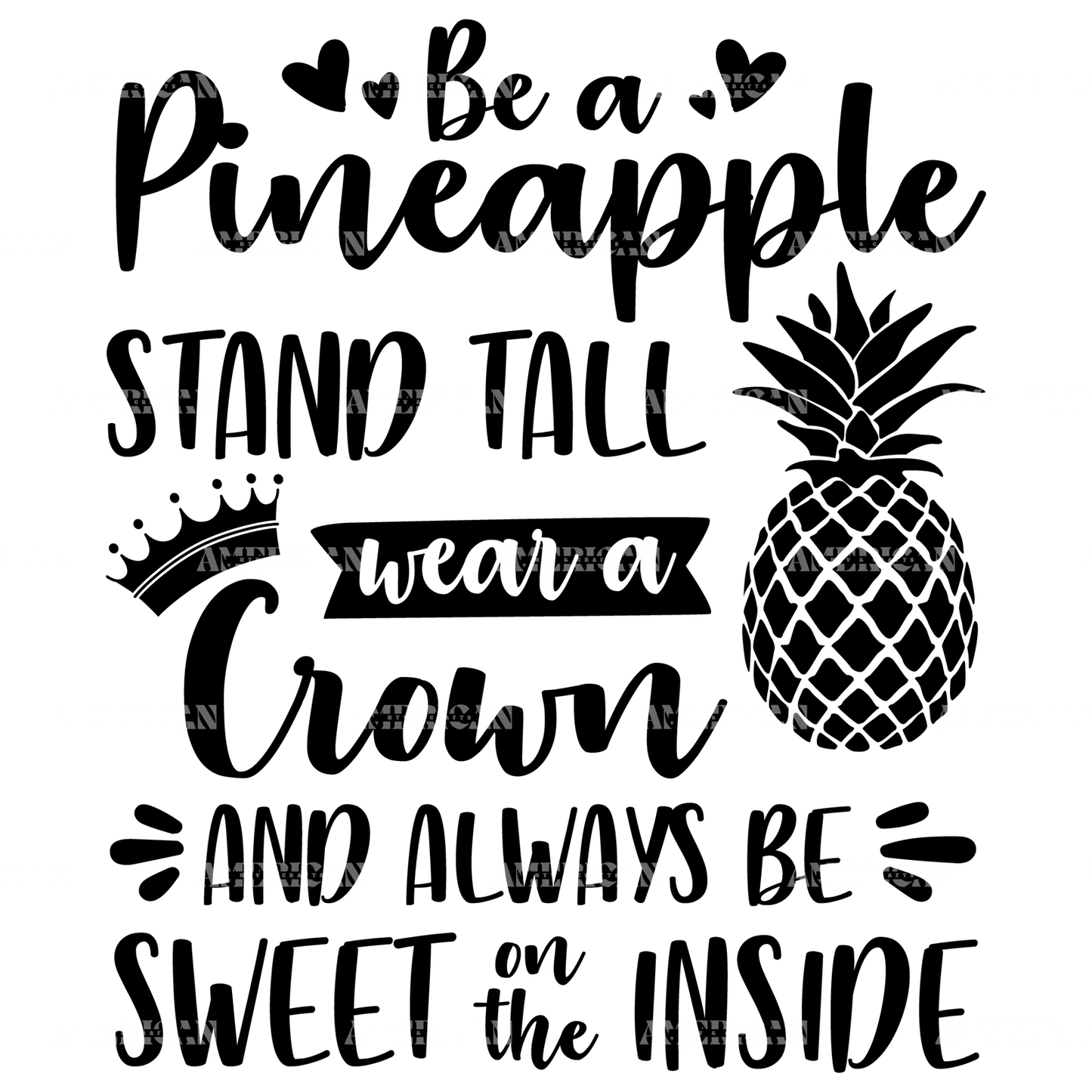 Be_A_Pineapple_Stand_Tall_Wear_A_Crown_And_Always_Be_Sweet_On_The_Inside.png