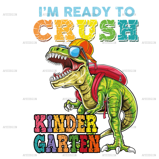 I_m_Ready_To_Crush_Dinosours_Kinder_Garten-1.png