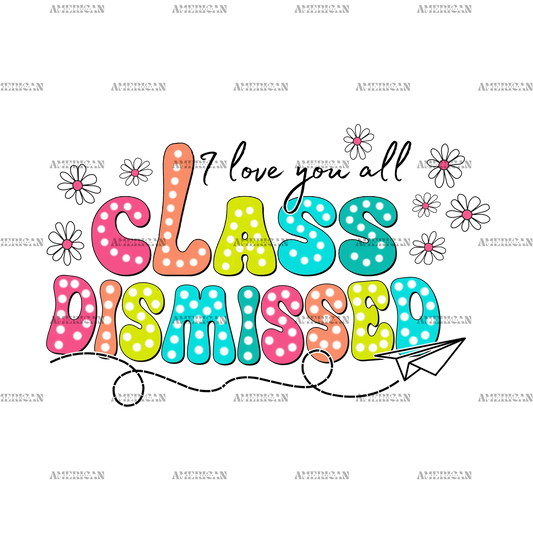 I_Love_You_All_Class_Dismissed.png