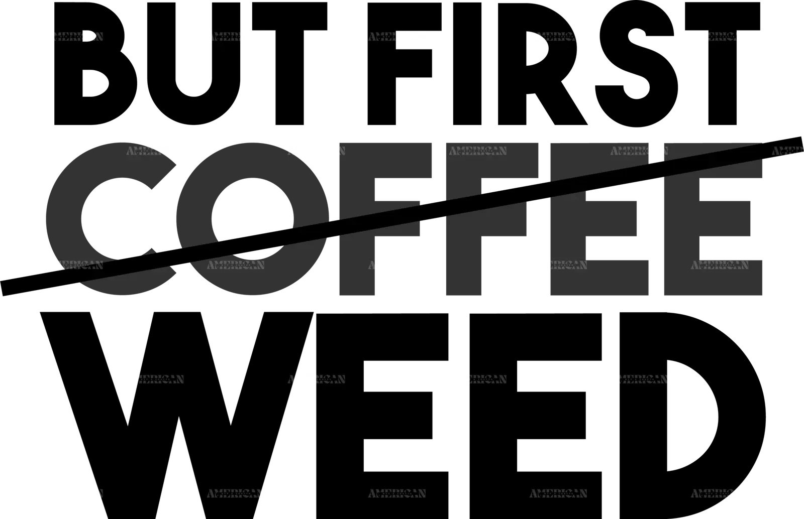 but_first_coffee_weed.png