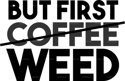 but_first_coffee_weed.png