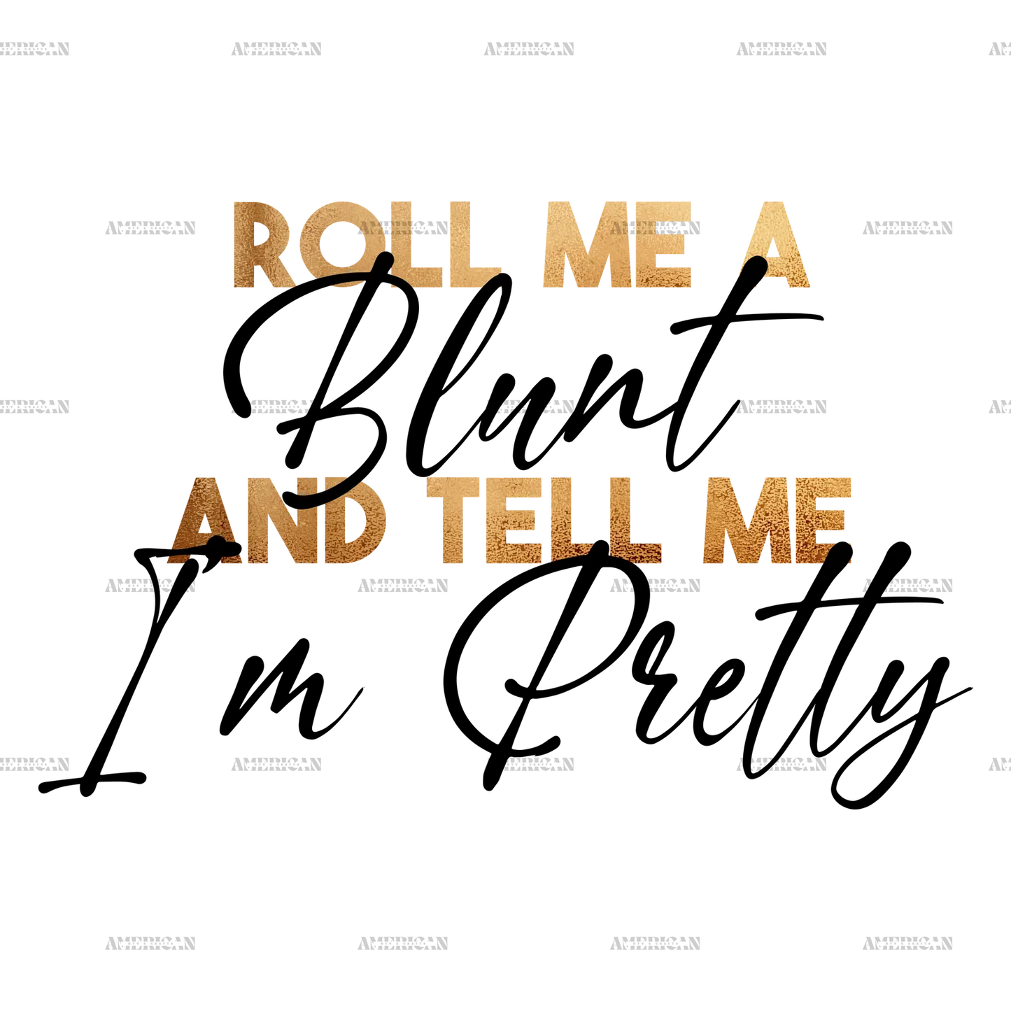 roll_me_a_blunt_and_tell_me_im_pretty_2_d44b9c60-d773-4795-883a-72fbea2c9a07.png