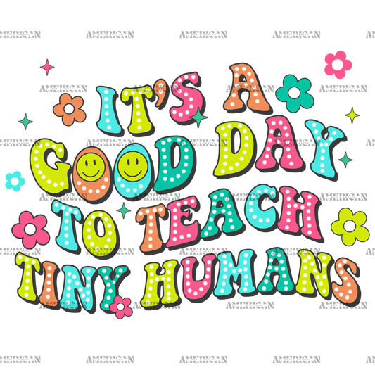 It_s_A_Good_Day_To_Teach_Tiny_Humans.png