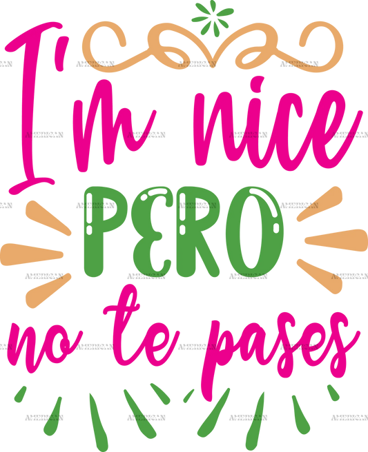 I_m_Nice_Pero_No_Te_Pases.png