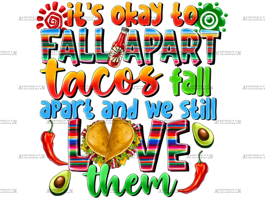 Its_Okay_To_Fall_Apart_Tacos_Fall_Apart_And_We_Still_Love_Them.png
