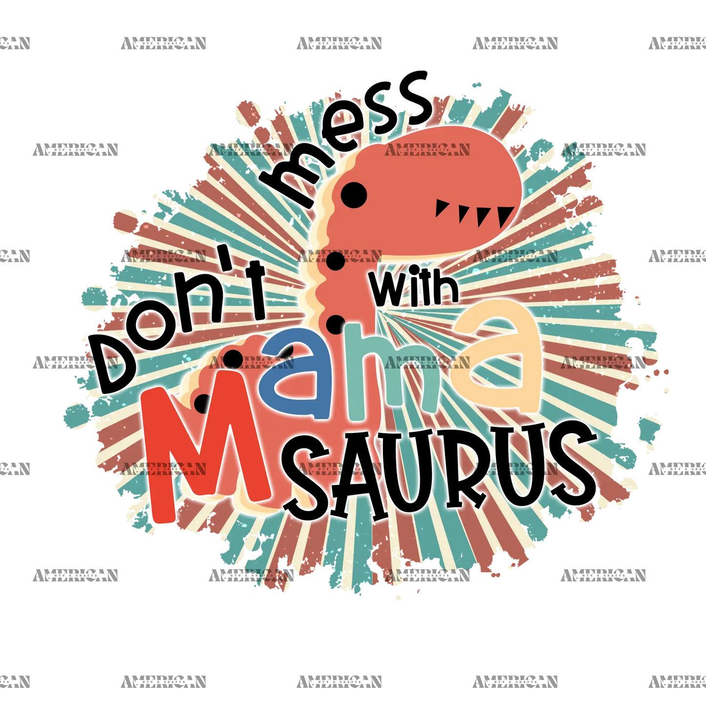 Don_t_Mess_With_Mamasaurus.png