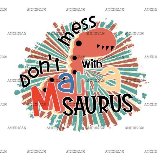 Don_t_Mess_With_Mamasaurus.png