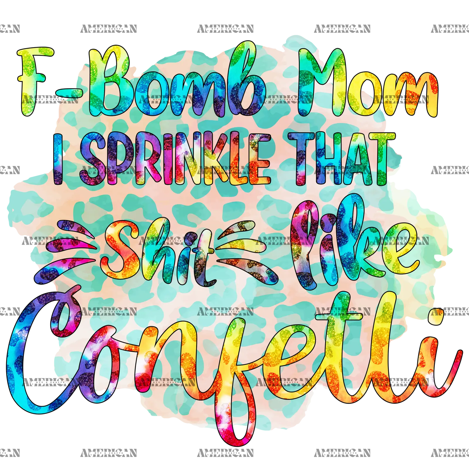 F_Bomb_Mom_I_Sprinkle_That_Shit_Like_Confetti.png