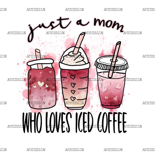 Just_A_Mom_Who_Loves_Iced_Coffee.png