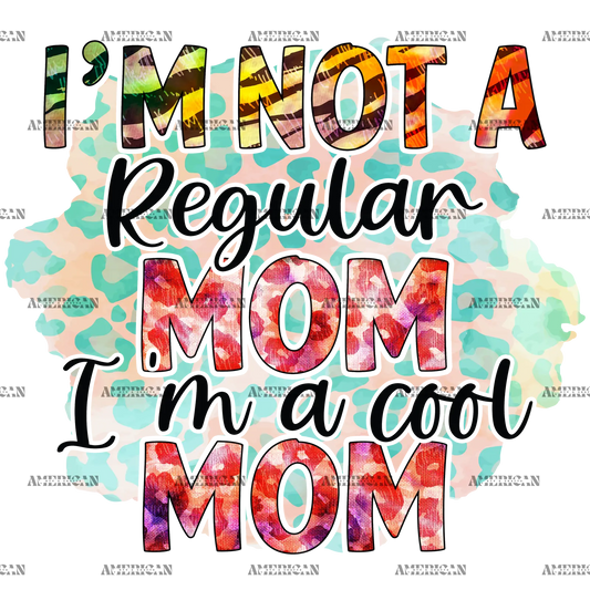 I_m_Not_A_Regular_Mom_I_m_A_Cool_Mom.png