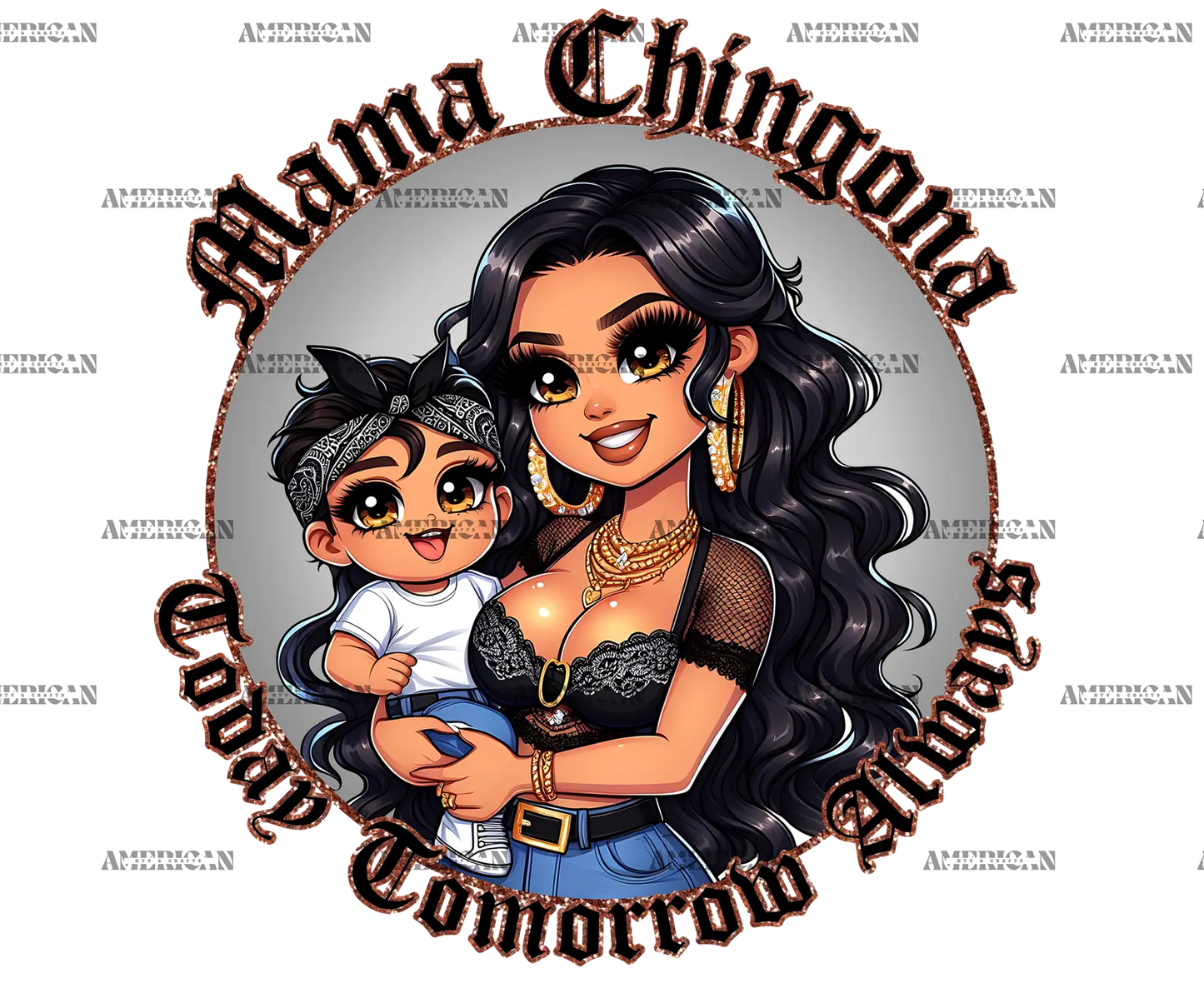 Mamma_Chingona_Today_Tomorrow_Always.png
