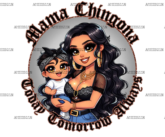 Mamma_Chingona_Today_Tomorrow_Always.png