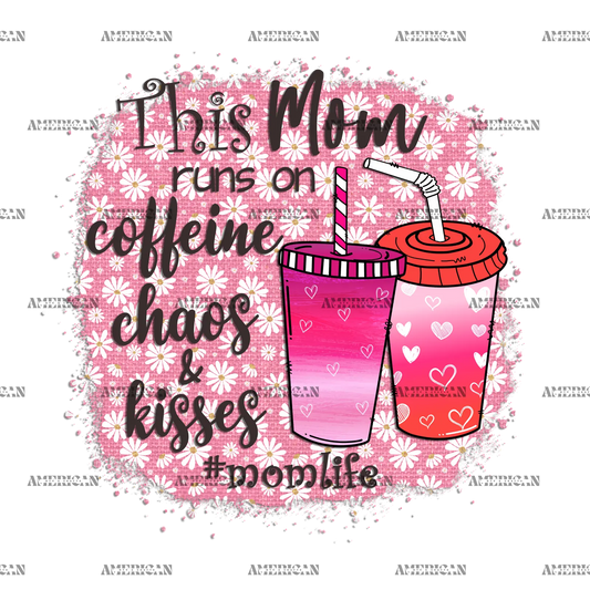 This_Mom_Run_On_Caffeine_Chaos_Kisses.png