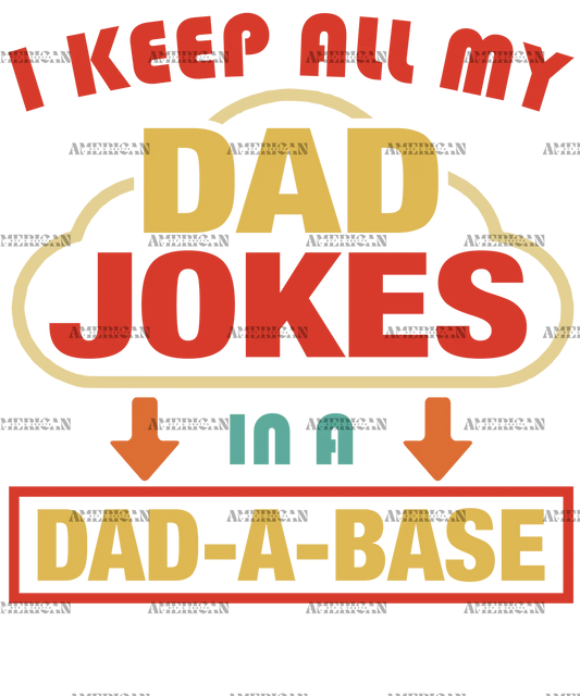 I_Keep_All_My_Dad_Jokes_In_A_Dad-A-Base-1