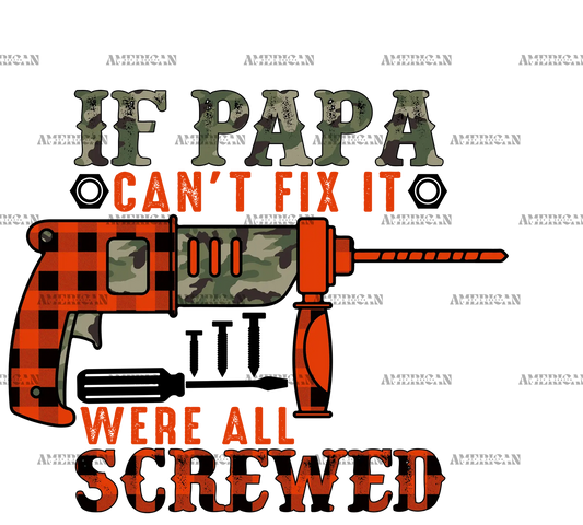 If_Papa_Can_t_Fix_It_Were_All_Screwed