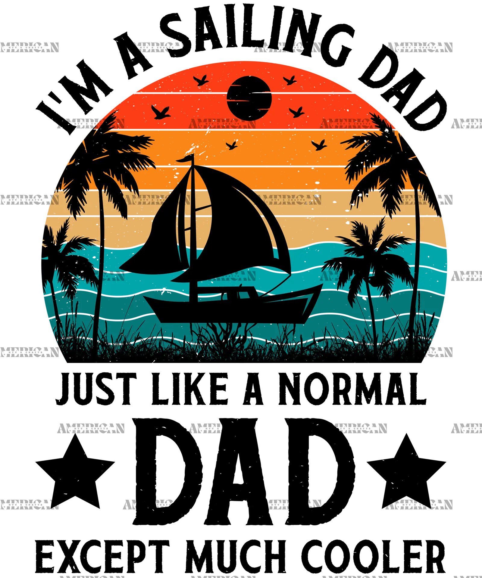 I_m_A_Sailing_Dad_Just_Like_A_Normal_Dad_Except_Much_Cooler-2
