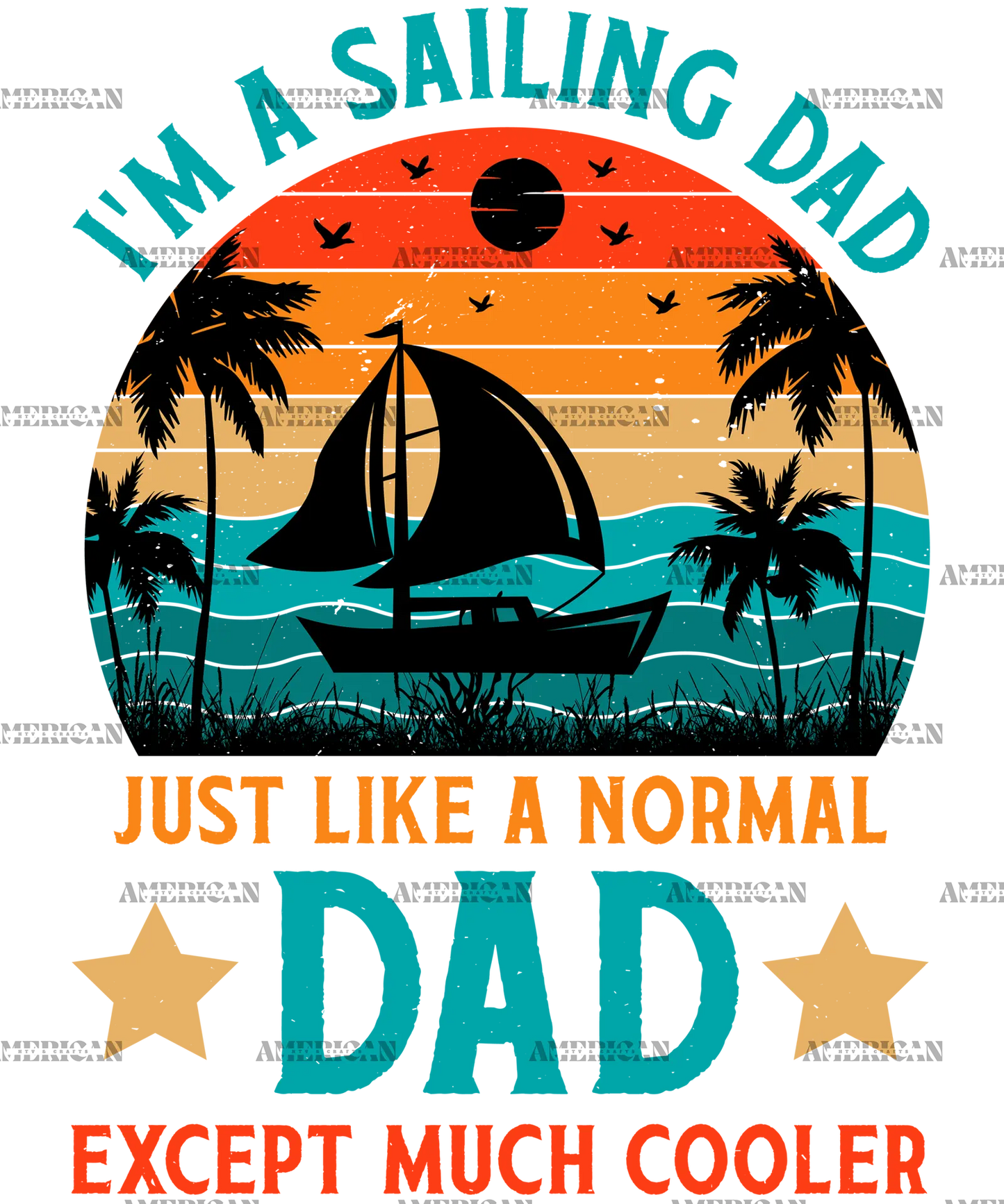 I_m_A_Sailing_Dad_Just_Like_A_Normal_Dad_Except_Much_Cooler-1