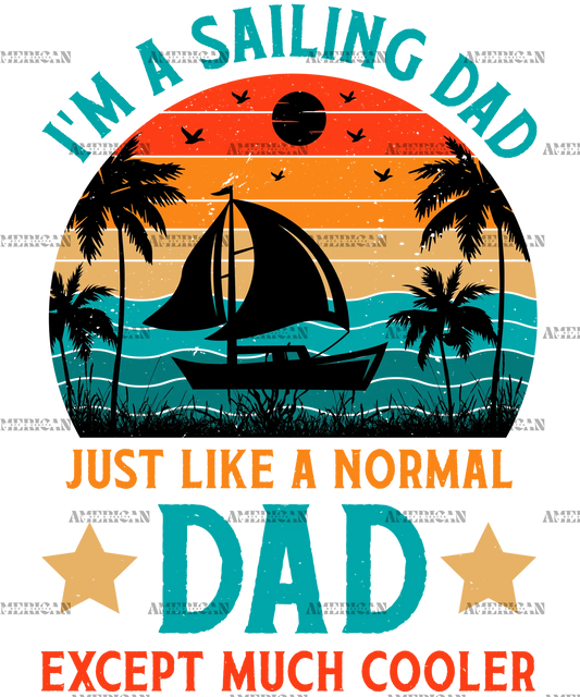 I_m_A_Sailing_Dad_Just_Like_A_Normal_Dad_Except_Much_Cooler-1