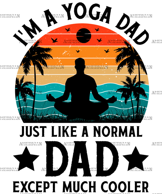 I_m_A_Yoga_Dad_Just_Like_A_Normal_Dad_Except_Much_Cooler-2