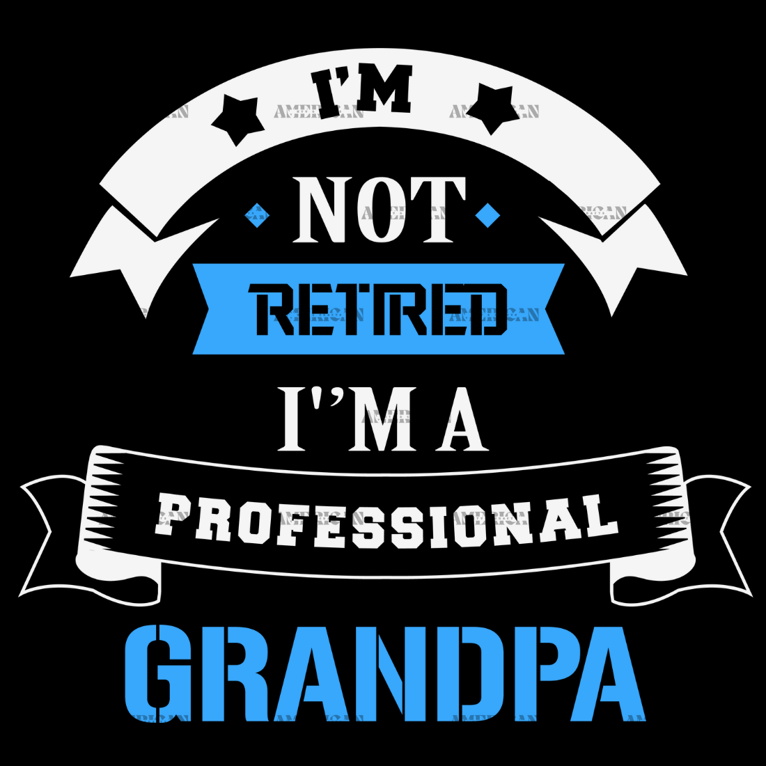 I_m_Not_Retired_I_m_A_Professional_Grandpa