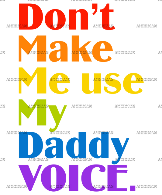 Don_t_Make_Me_Use_My_Daddy_Voice