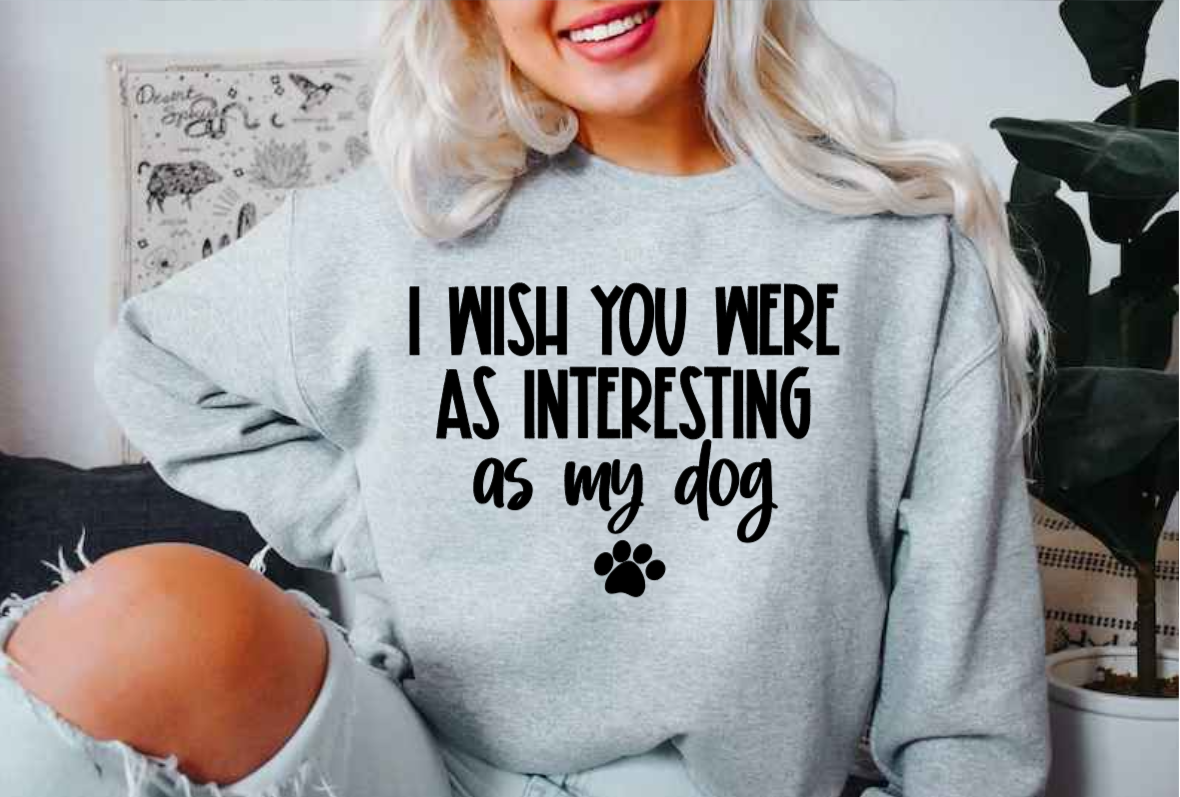 I Wish you Were as Interesting as my Dog image 0