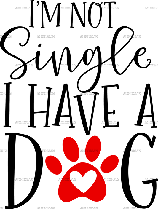 I_m_Not_Single_I_Have_A_Dog.png