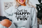 Just be HAPPY I am Not a TWIN image 1