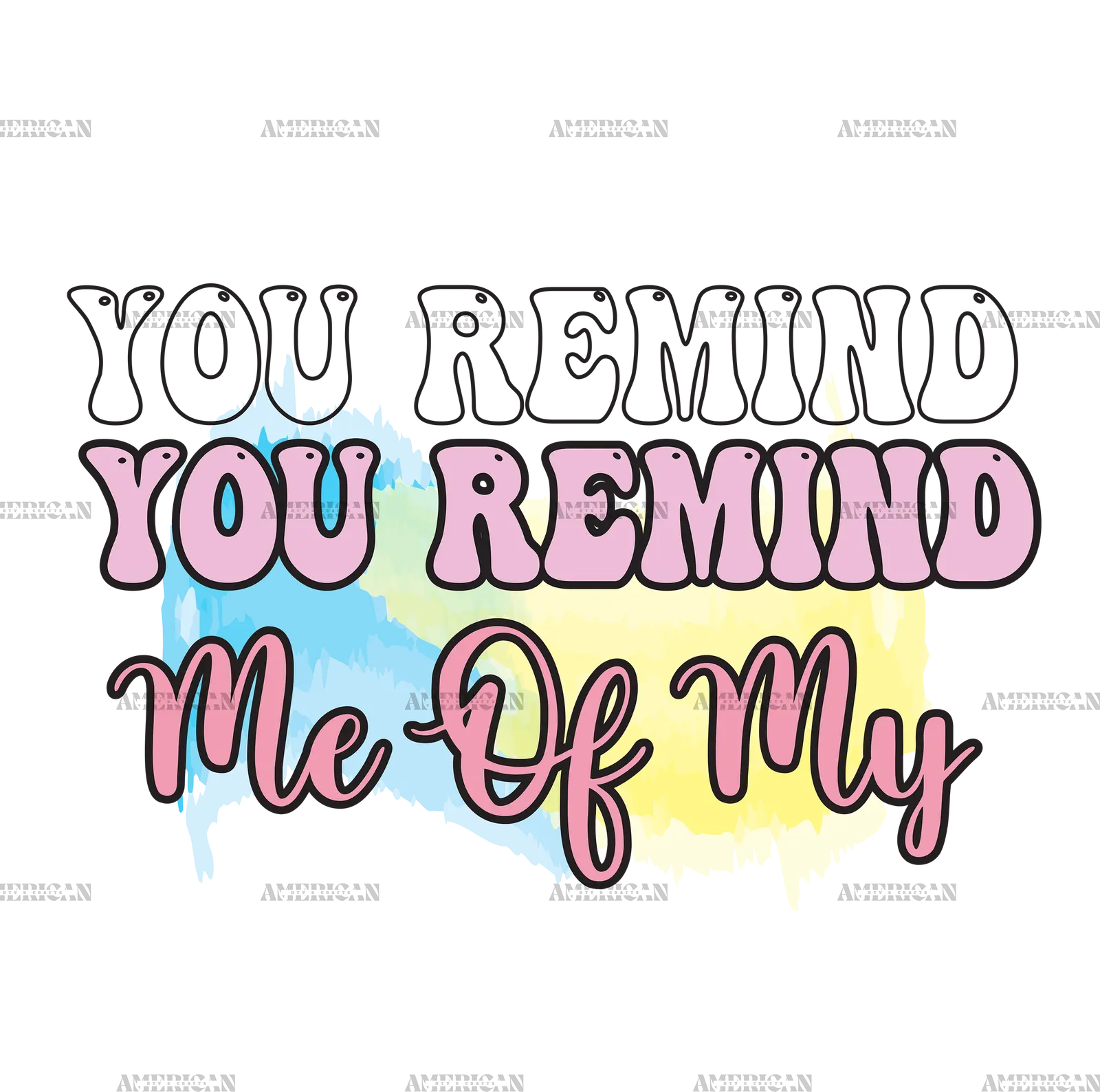 You_Remind_Me_of_My.png
