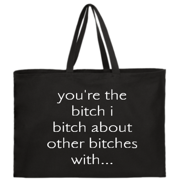 YOU'RE THE BITCH TOTE BAG image 0