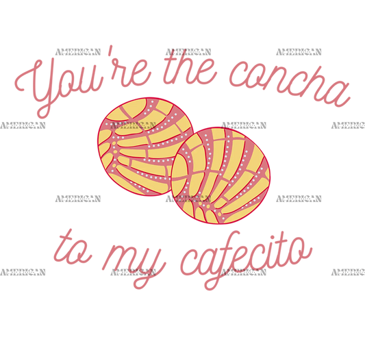 You_re_The_Concha_To_My_Cafecito-3.png