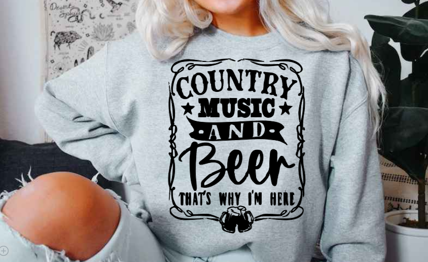 Country Music and Beer That's Why I'm Here! (T-shirt & Sweatshirt) image 1