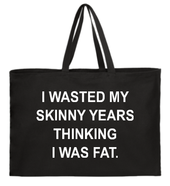 I WASTED MY SKINNY YEARS TOTE image 0