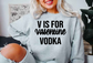 V is For Vodka Sweatshirt image 5