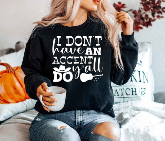 I Don't Have an Accent Y'all Do! (Tee & Sweatshirt) image 0